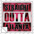Straight Outta Atlanta Novelty Square Sticker Decal