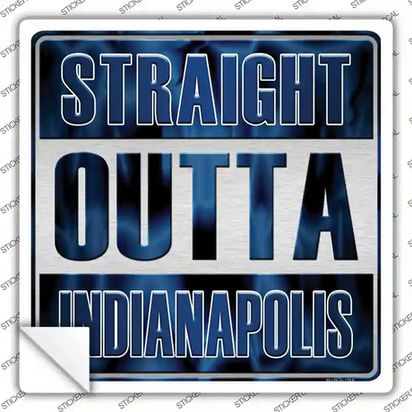 Straight Outta Indianapolis Novelty Square Sticker Decal