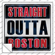 Straight Outta Boston Novelty Square Sticker Decal