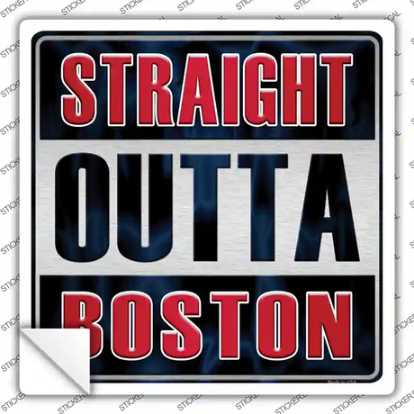 Straight Outta Boston Novelty Square Sticker Decal