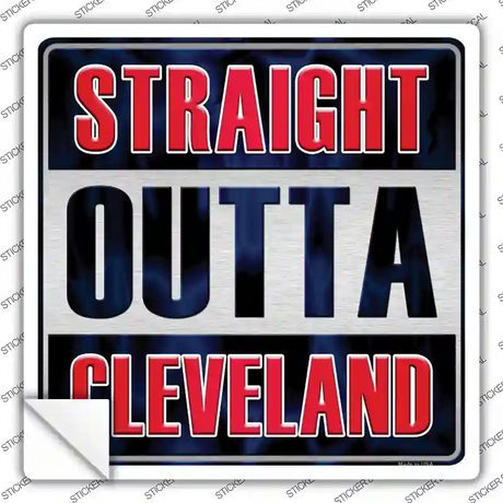 Straight Outta Cleveland City Novelty Square Sticker Decal