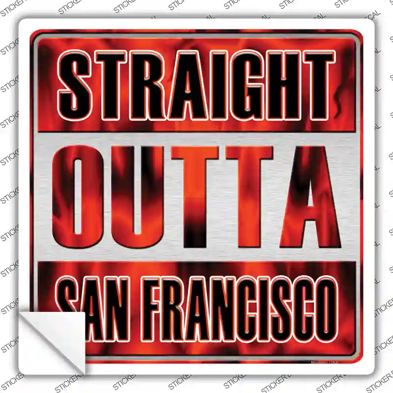 Straight Outta San Francisco City Novelty Square Sticker Decal