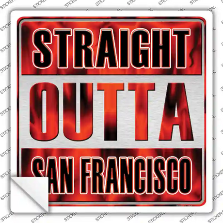 Straight Outta San Francisco City Novelty Square Sticker Decal