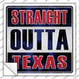 Straight Outta Texas Novelty Square Sticker Decal