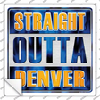 Straight Outta Denver City Novelty Square Sticker Decal
