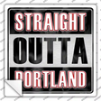 Straight Outta Portland Novelty Square Sticker Decal