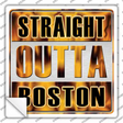 Straight Outta Boston City Novelty Square Sticker Decal