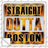 Straight Outta Boston City Novelty Square Sticker Decal