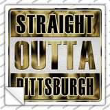 Straight Outta Pittsburgh Gold Novelty Square Sticker Decal