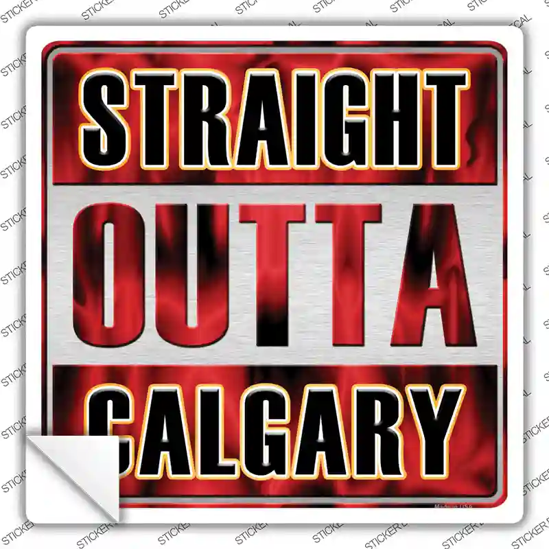 Straight Outta Calgary Novelty Square Sticker Decal