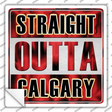 Straight Outta Calgary Novelty Square Sticker Decal