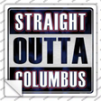 Straight Outta Columbus Novelty Square Sticker Decal