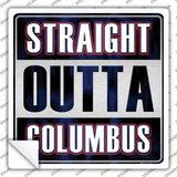 Straight Outta Columbus Novelty Square Sticker Decal