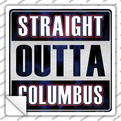 Straight Outta Columbus Novelty Square Sticker Decal