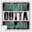 Straight Outta San Jose Novelty Square Sticker Decal