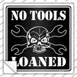 No Tools Loaned Novelty Square Sticker Decal