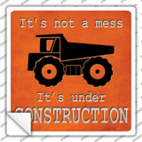 Its Not A Mess Its Under Construction Novelty Square Sticker Decal