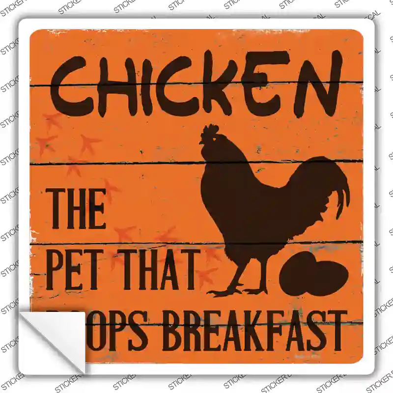Chicken The Pet That Poops Breakfast Novelty Square Sticker Decal