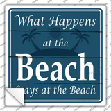 Happens At The Beach Stays At The Beach Novelty Square Sticker Decal