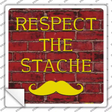 Respect the Stache Novelty Square Sticker Decal