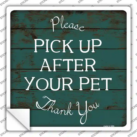 Pick Up After Your Pet Novelty Square Sticker Decal