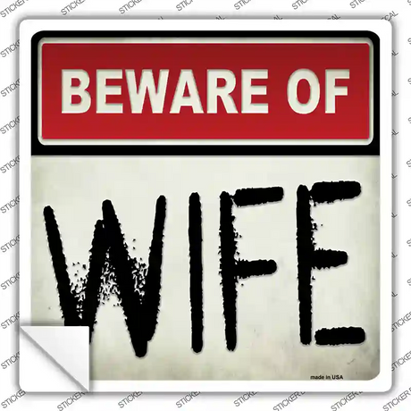 Beware of Wife Novelty Square Sticker Decal