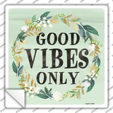Good Vibes Only Novelty Square Sticker Decal