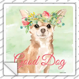 Chihuahua Good Dog Novelty Square Sticker Decal
