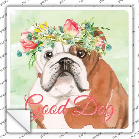 English Bulldog Good Dog Novelty Square Sticker Decal