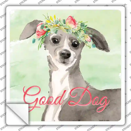 Italian Greyhound Good Dog Novelty Square Sticker Decal