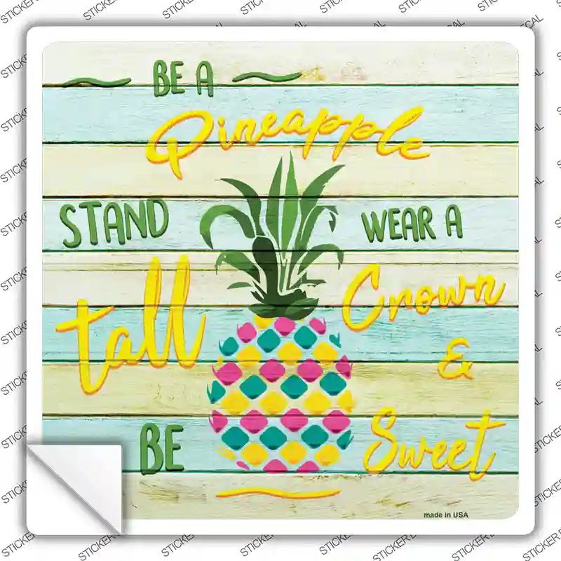 Be A Pineapple Novelty Square Sticker Decal