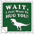 Just Want To Hug You Novelty Square Sticker Decal