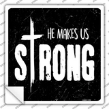 He Makes Us Strong Novelty Square Sticker Decal