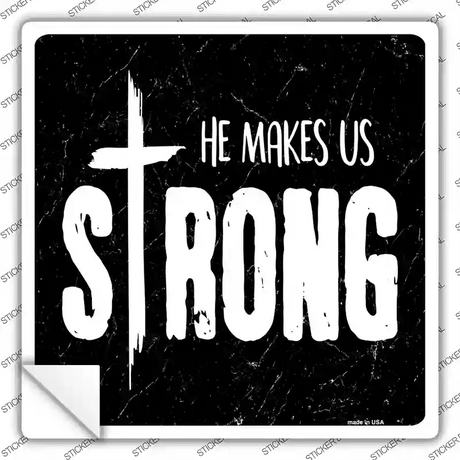 He Makes Us Strong Novelty Square Sticker Decal