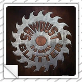 Sawdust is Mans Glitter Novelty Square Sticker Decal