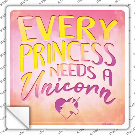 Every Princess Needs A Unicorn Novelty Square Sticker Decal