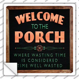 Welcome to the Porch Novelty Square Sticker Decal