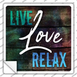 Live Love Relax Novelty Square Sticker Decal