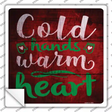 Cold Hands Warm Heart Novelty Square Sticker Decal