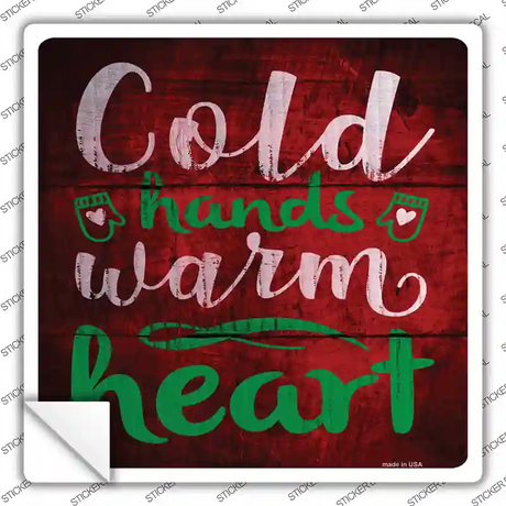 Cold Hands Warm Heart Novelty Square Sticker Decal