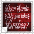 Do You Take Bribes Novelty Square Sticker Decal