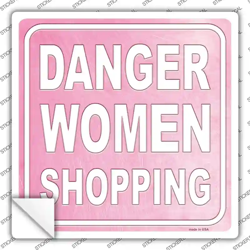 Danger Women Shopping Novelty Square Sticker Decal