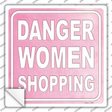 Danger Women Shopping Novelty Square Sticker Decal