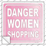 Danger Women Shopping Novelty Square Sticker Decal