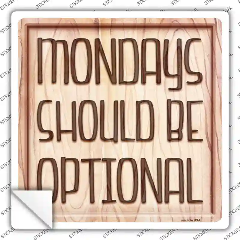 Monday Should Be Optional Novelty Square Sticker Decal