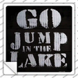 Go Jump in the Lake Novelty Square Sticker Decal