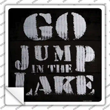 Go Jump in the Lake Novelty Square Sticker Decal