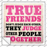 True Friends Novelty Square Sticker Decal