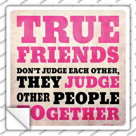True Friends Novelty Square Sticker Decal