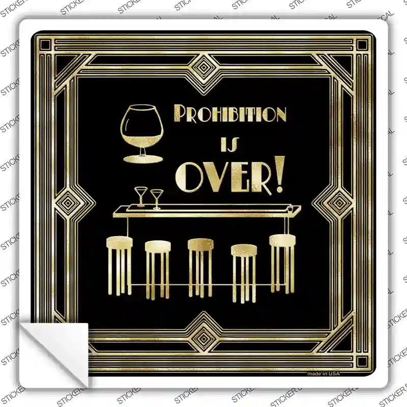 Prohibition is Over Novelty Square Sticker Decal